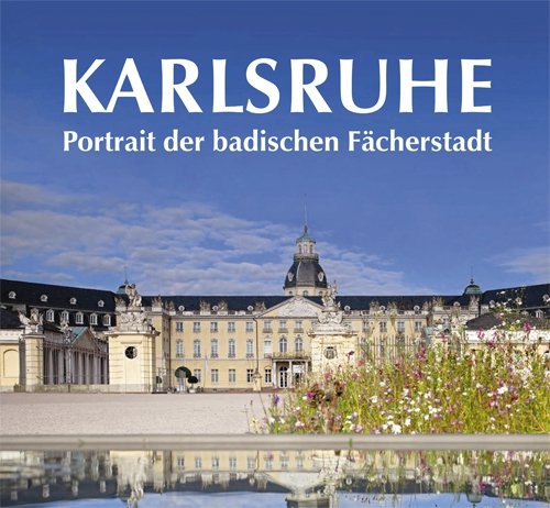 Karlsruhe. Portrait der badischen Fächerstadt von Rser, Rudolf Verlag